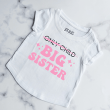 Load image into Gallery viewer, Only Child | Big Sister Kids Shirt
